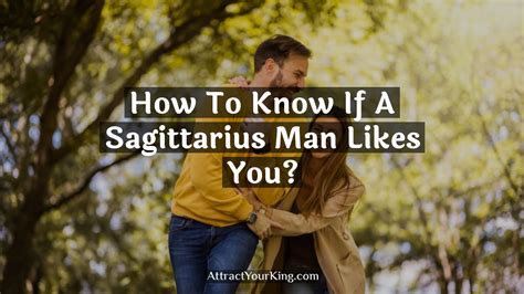 how to know if a sagittarius guy likes you